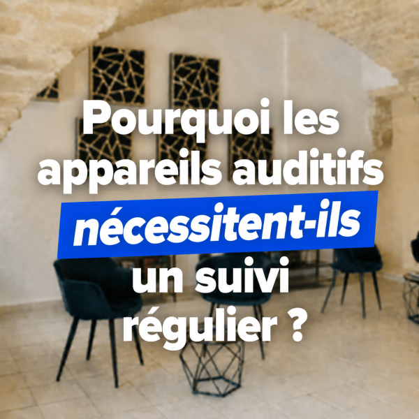 Octave Solutions Auditives vous explique l'importance d'un suivi régulier sur ses aides auditives